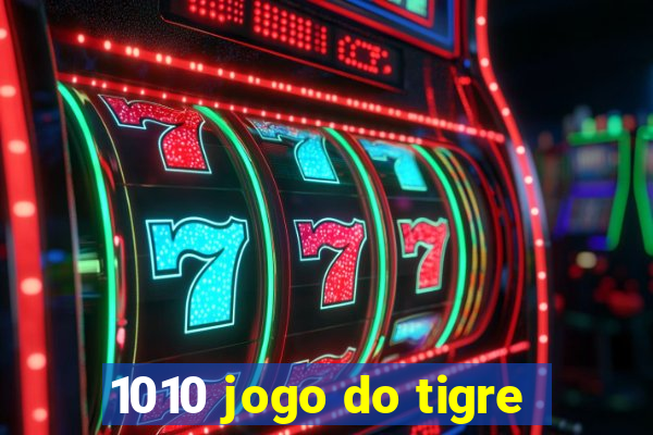 1010 jogo do tigre